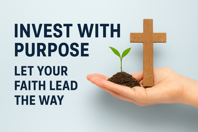 Invest with Purpose: Let Your Faith Lead the Way